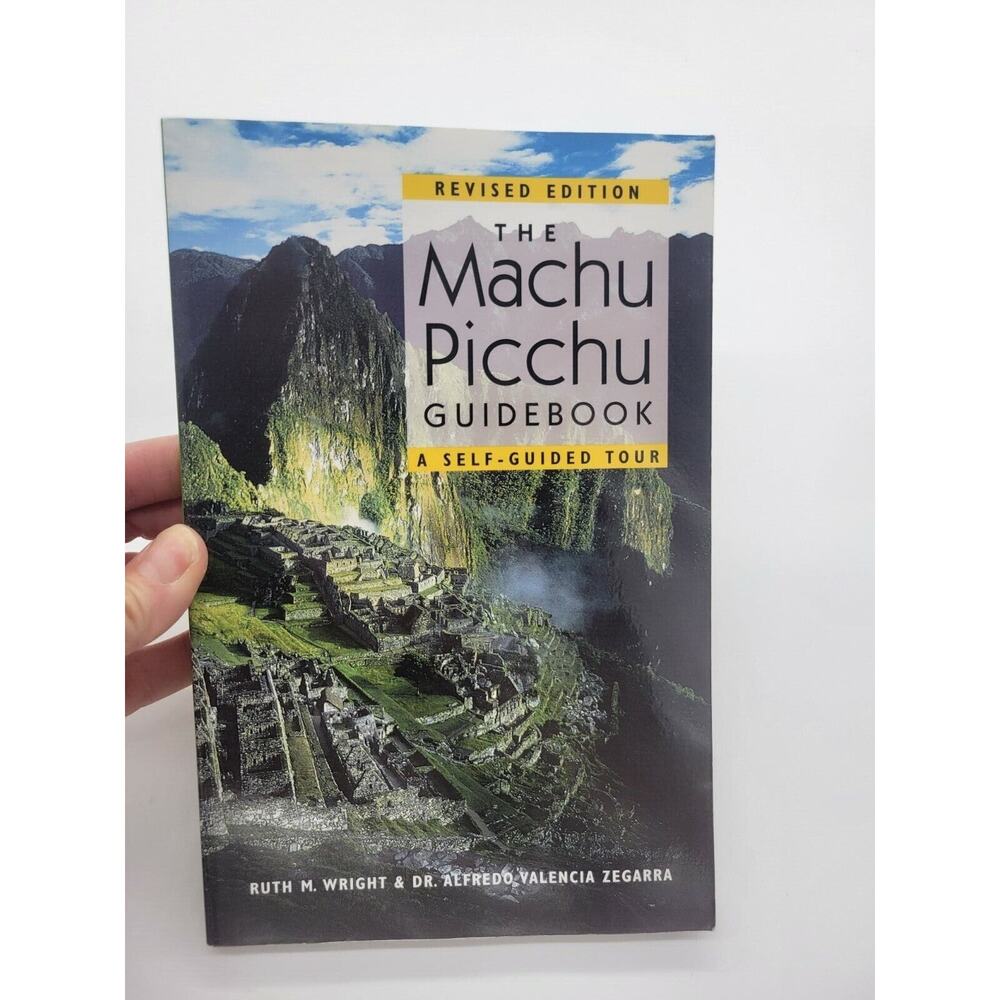 Machu Picchu Guidebook : A Self-Guided Tour, Paperback by Wright 2004